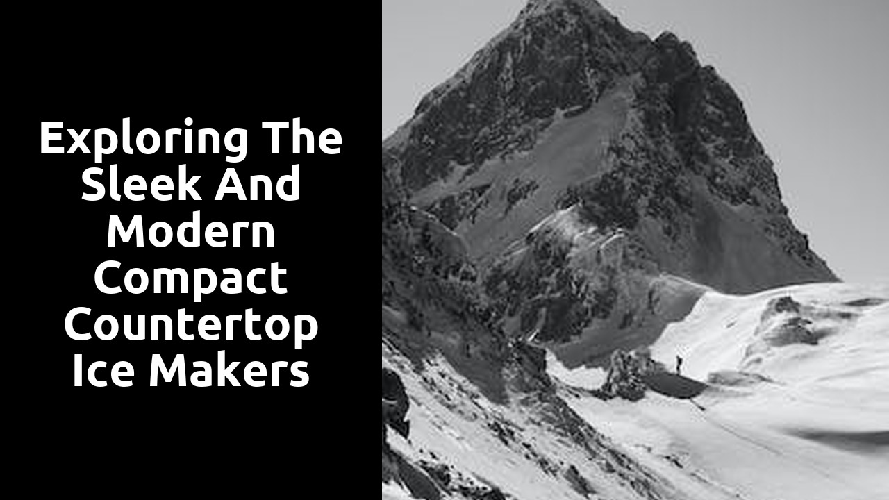 Exploring the sleek and modern compact countertop ice makers