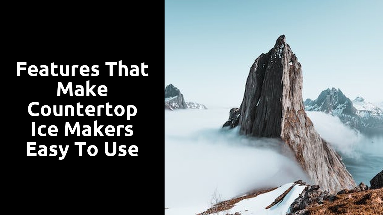 Features that make countertop ice makers easy to use
