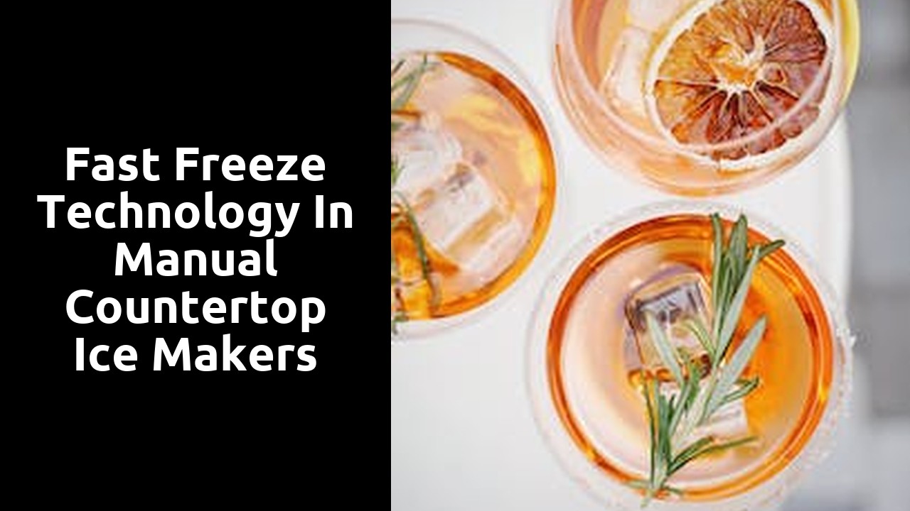 Fast freeze technology in manual countertop ice makers