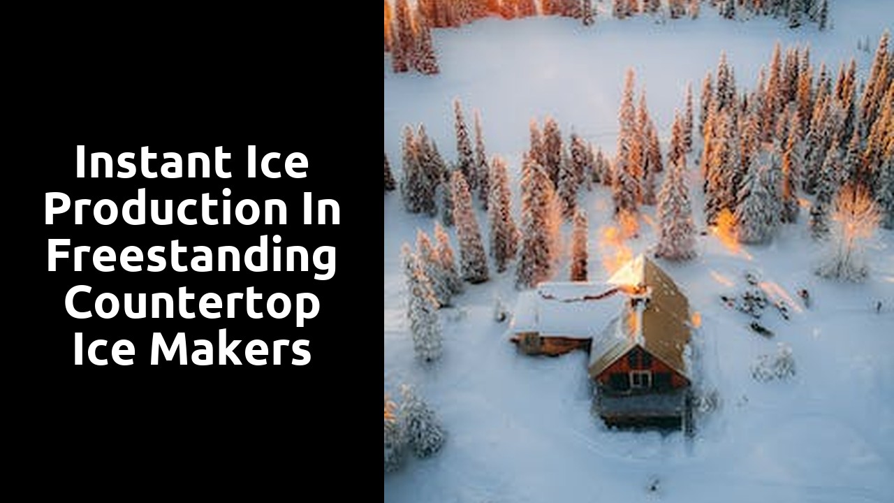 Instant ice production in freestanding countertop ice makers