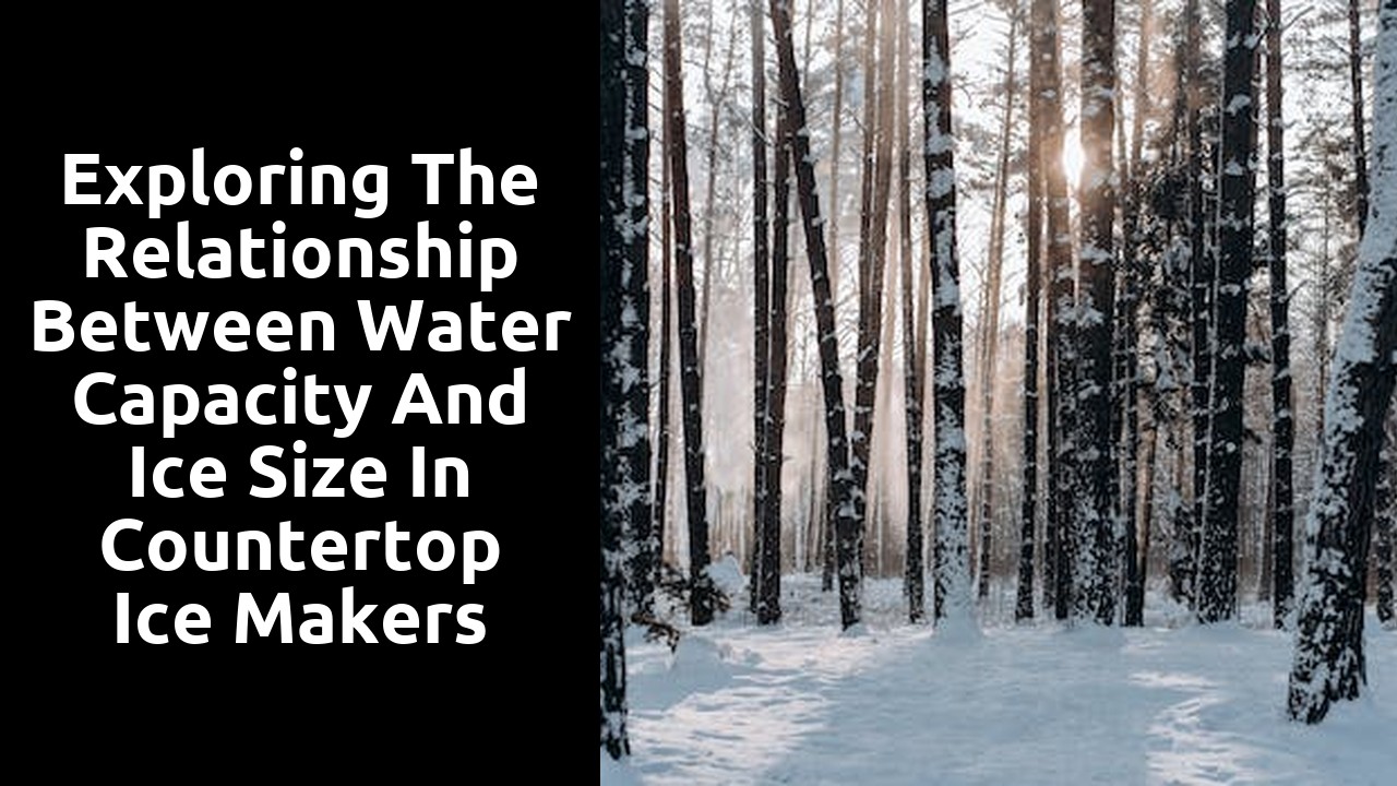 Exploring the Relationship Between Water Capacity and Ice Size in Countertop Ice Makers