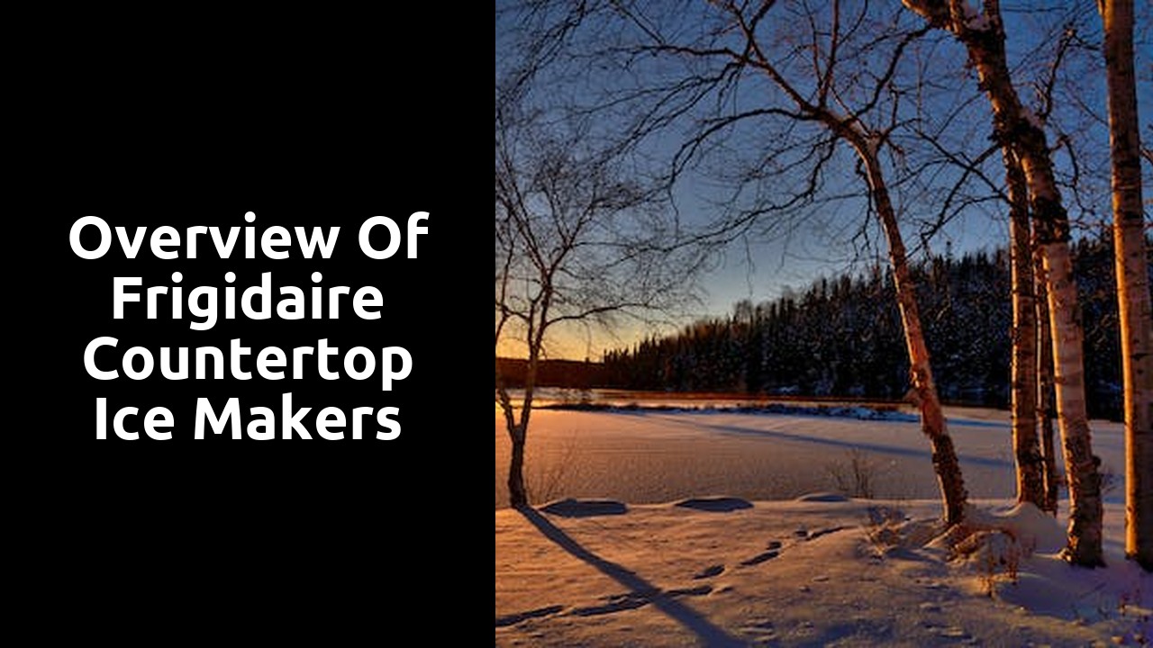 Overview of Frigidaire countertop ice makers