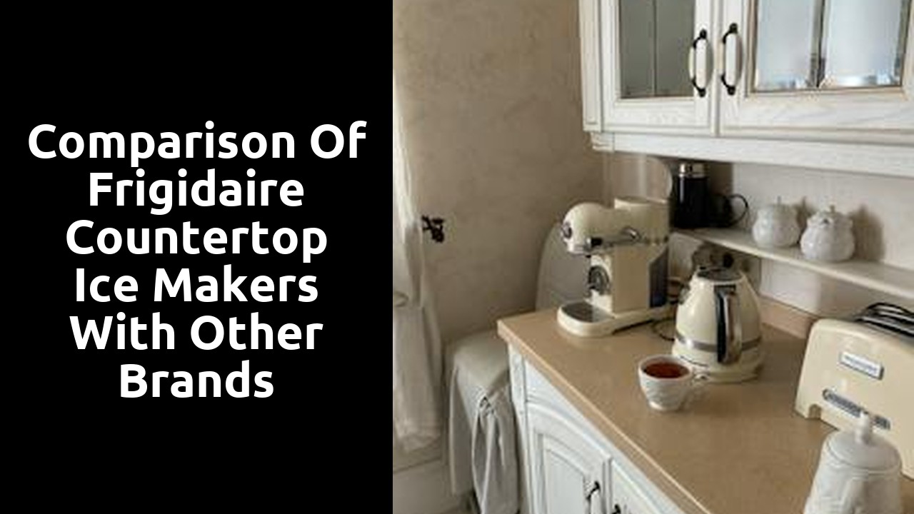 Comparison of Frigidaire countertop ice makers with other brands