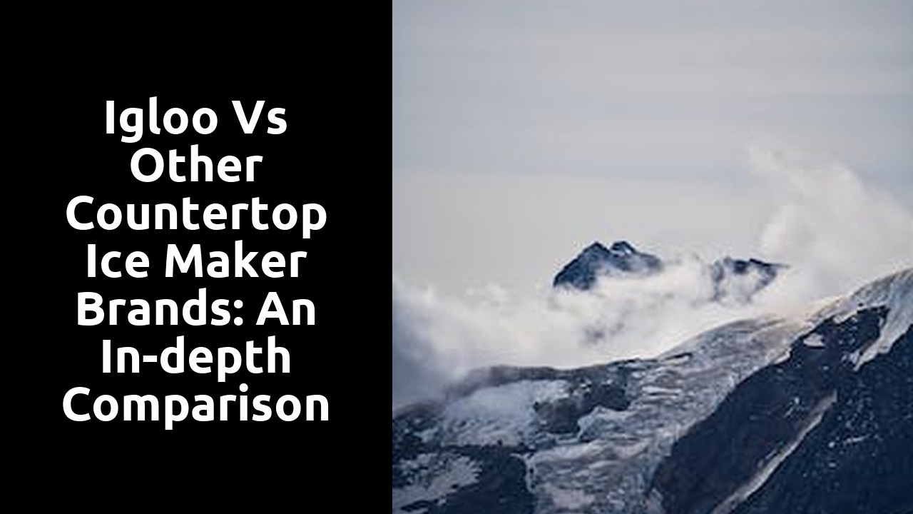Igloo vs other countertop ice maker brands: An in-depth comparison