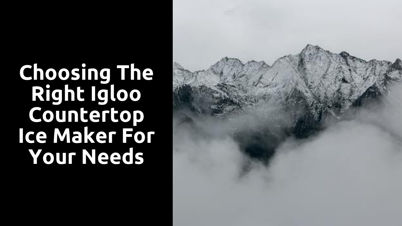 Choosing the right Igloo countertop ice maker for your needs