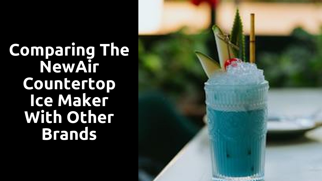 Comparing the NewAir Countertop Ice Maker with Other Brands