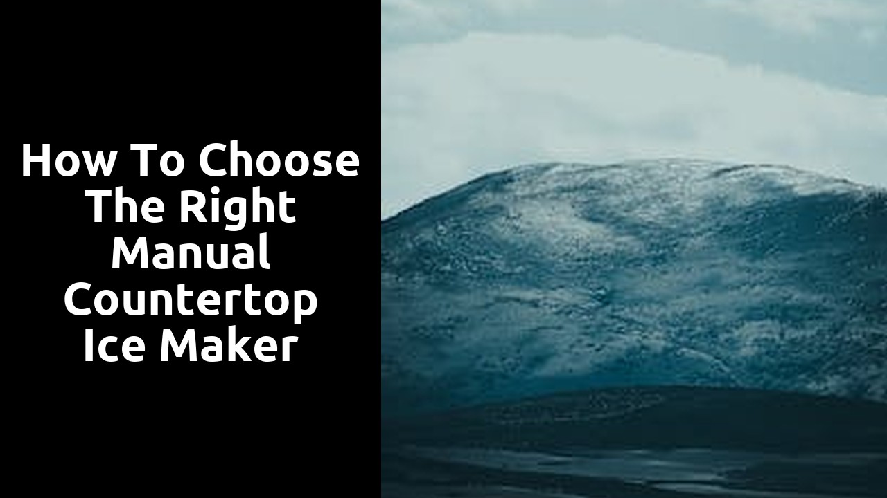 How to Choose the Right Manual Countertop Ice Maker