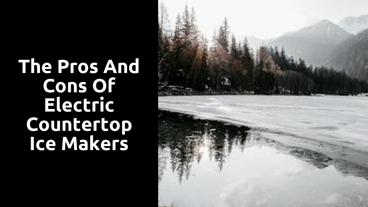 The Pros and Cons of Electric Countertop Ice Makers