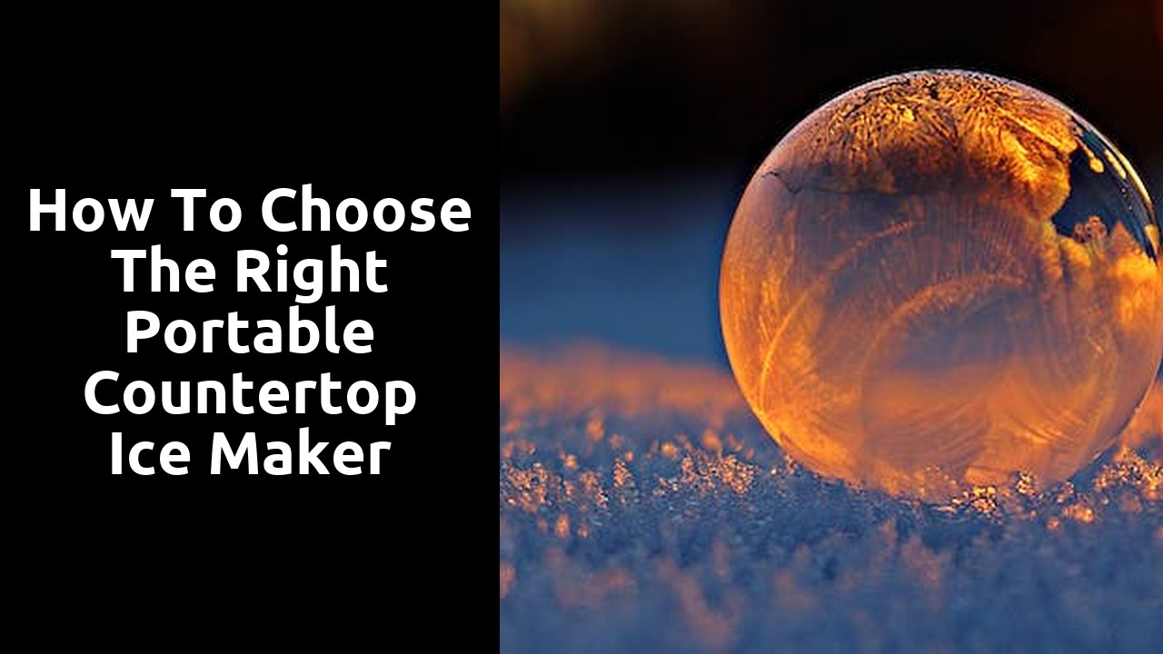 How to Choose the Right Portable Countertop Ice Maker