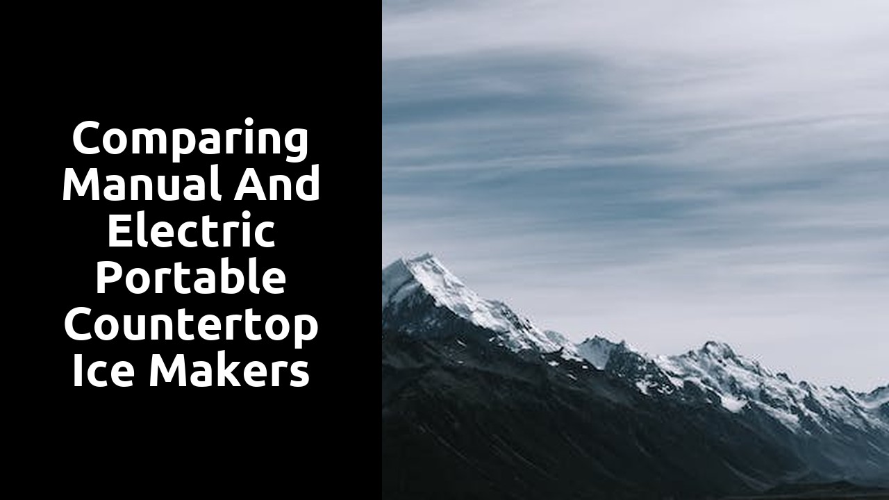 Comparing Manual and Electric Portable Countertop Ice Makers