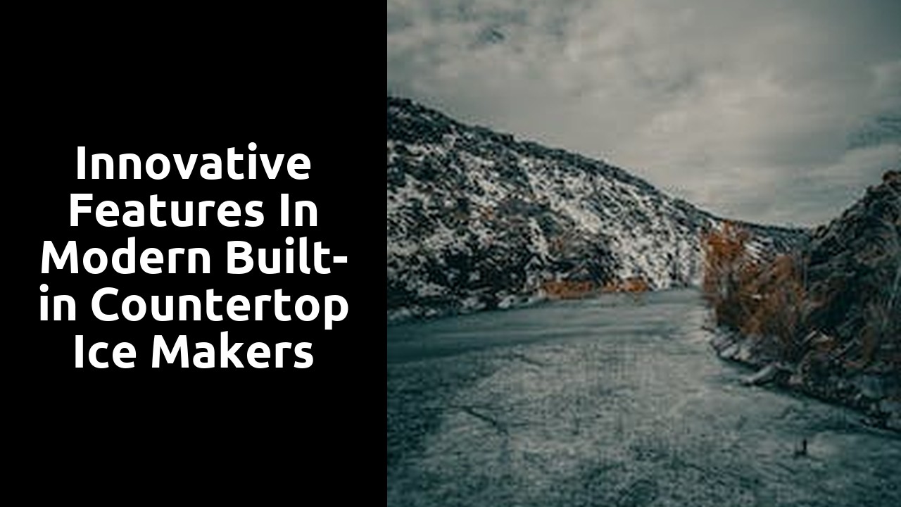 Innovative Features in Modern Built-in Countertop Ice Makers