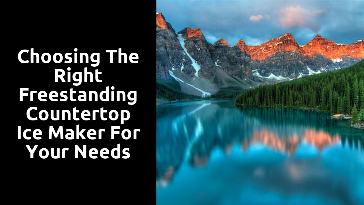 Choosing the Right Freestanding Countertop Ice Maker for Your Needs