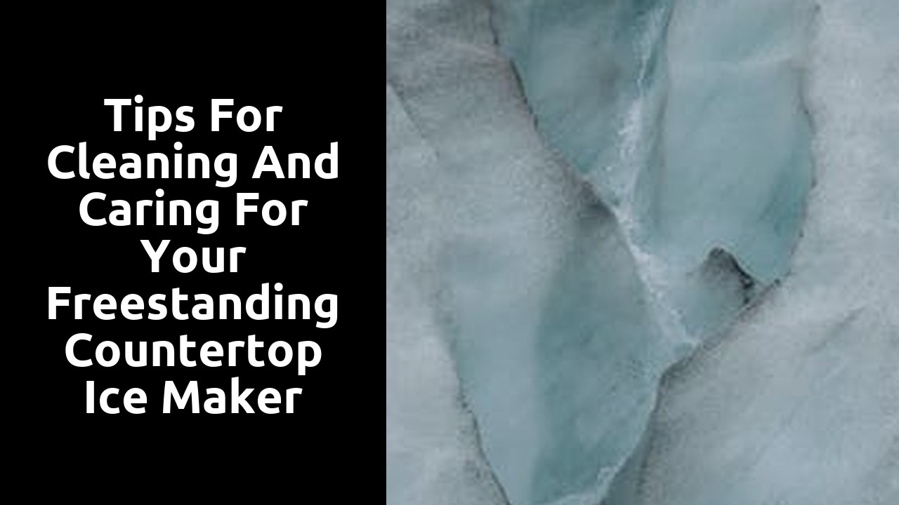 Tips for Cleaning and Caring for Your Freestanding Countertop Ice Maker