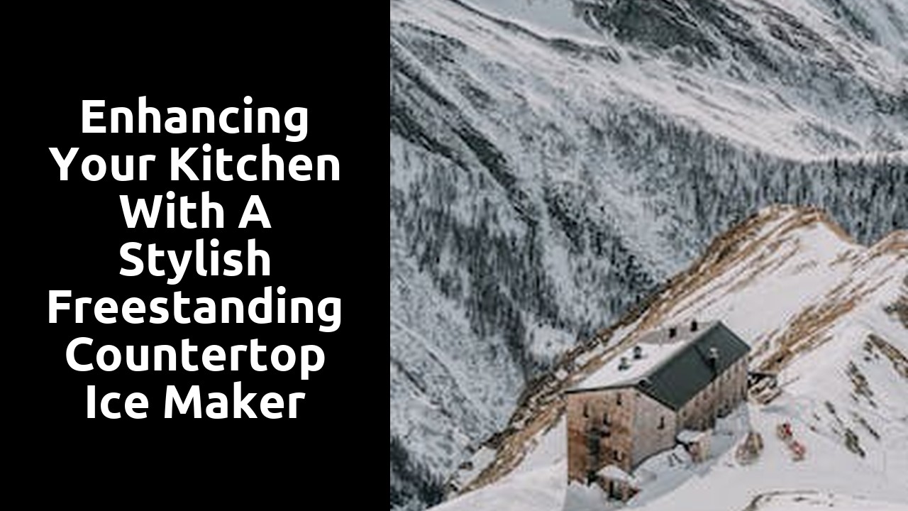 Enhancing Your Kitchen with a Stylish Freestanding Countertop Ice Maker