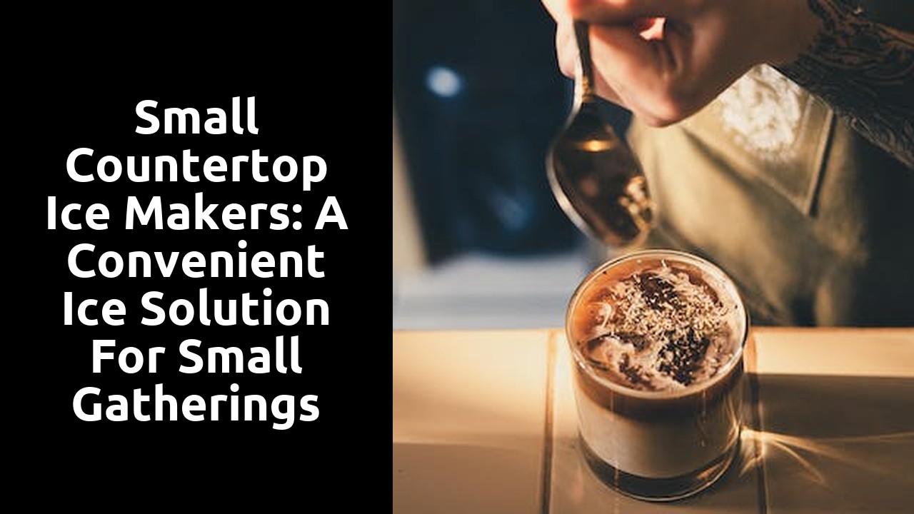 Small Countertop Ice Makers: A Convenient Ice Solution for Small Gatherings