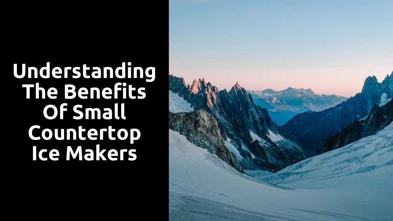 Understanding the Benefits of Small Countertop Ice Makers