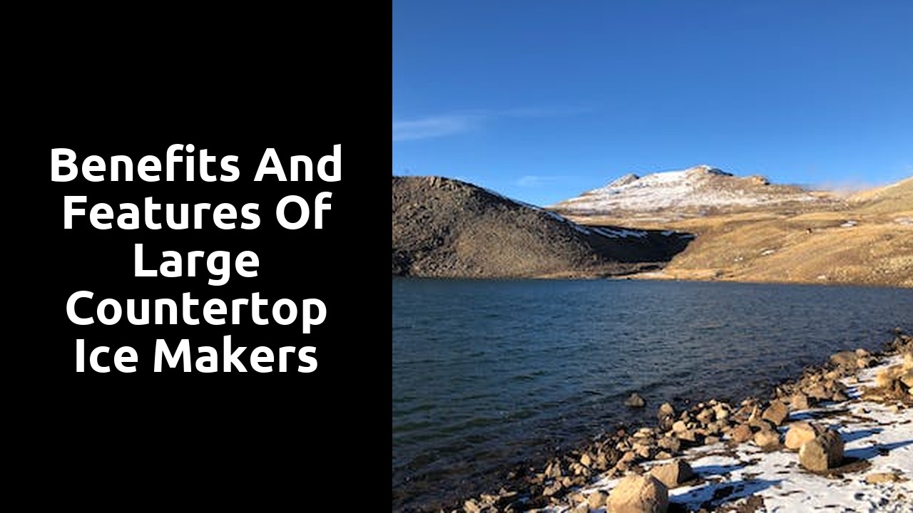 Benefits and Features of Large Countertop Ice Makers