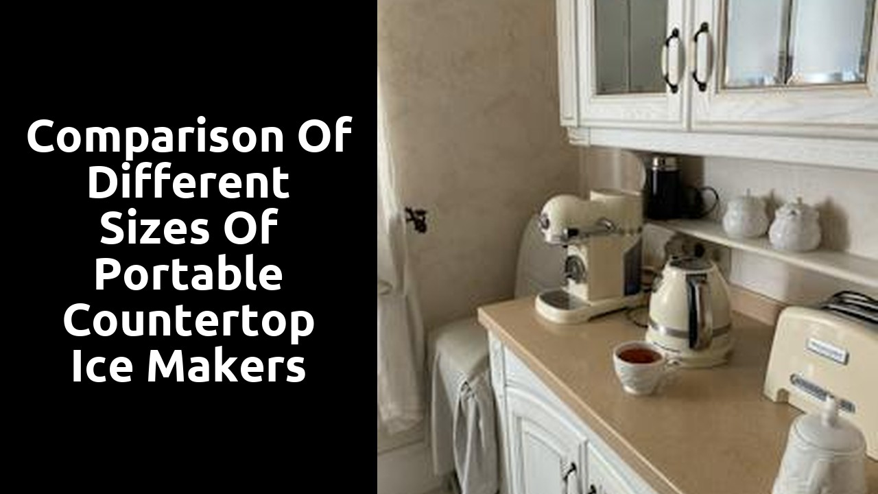 Comparison of Different Sizes of Portable Countertop Ice Makers