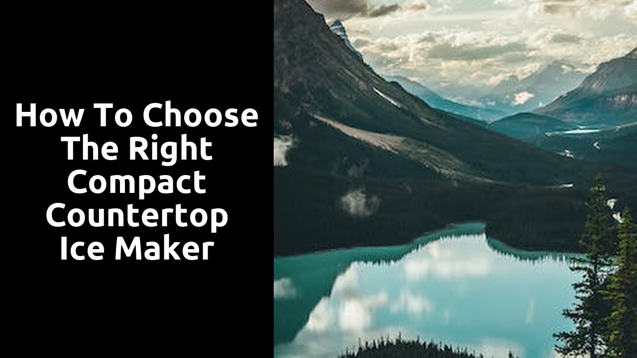 How to Choose the Right Compact Countertop Ice Maker