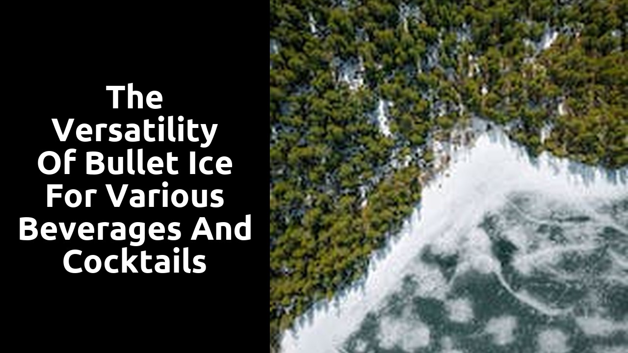 The versatility of bullet ice for various beverages and cocktails