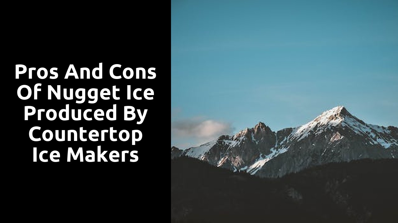 Pros and Cons of Nugget Ice Produced by Countertop Ice Makers