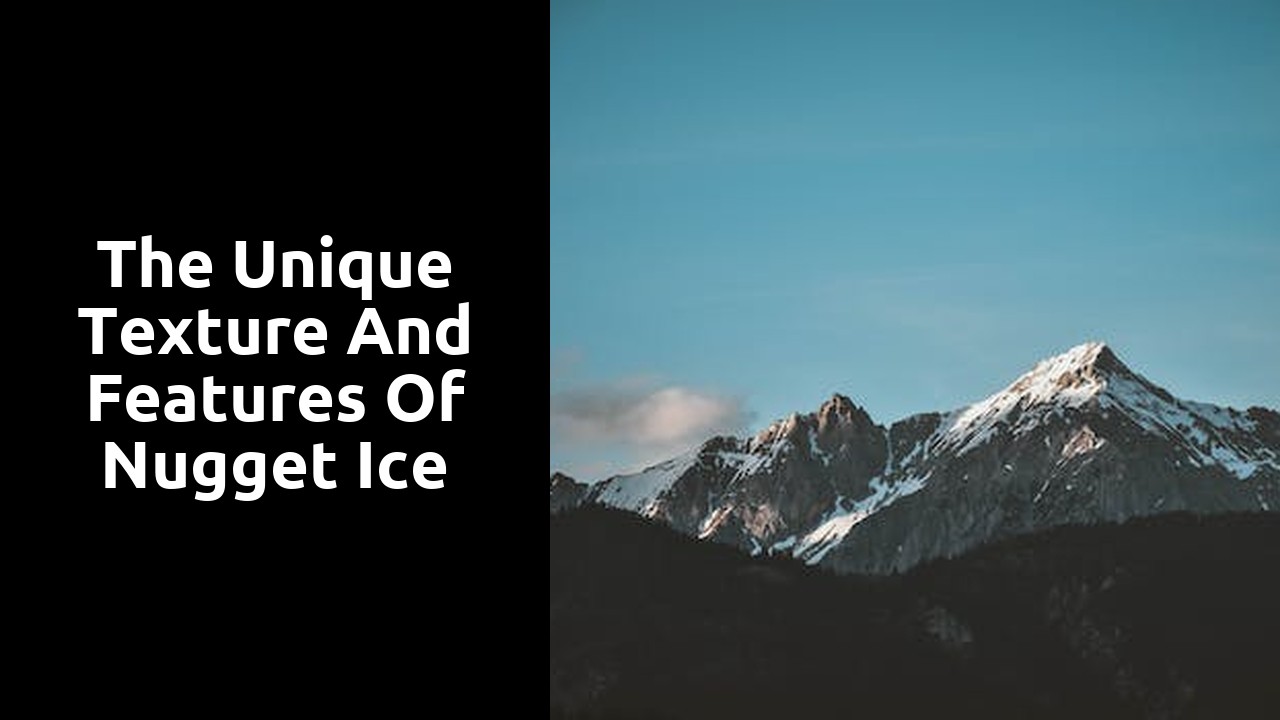 The Unique Texture and Features of Nugget Ice