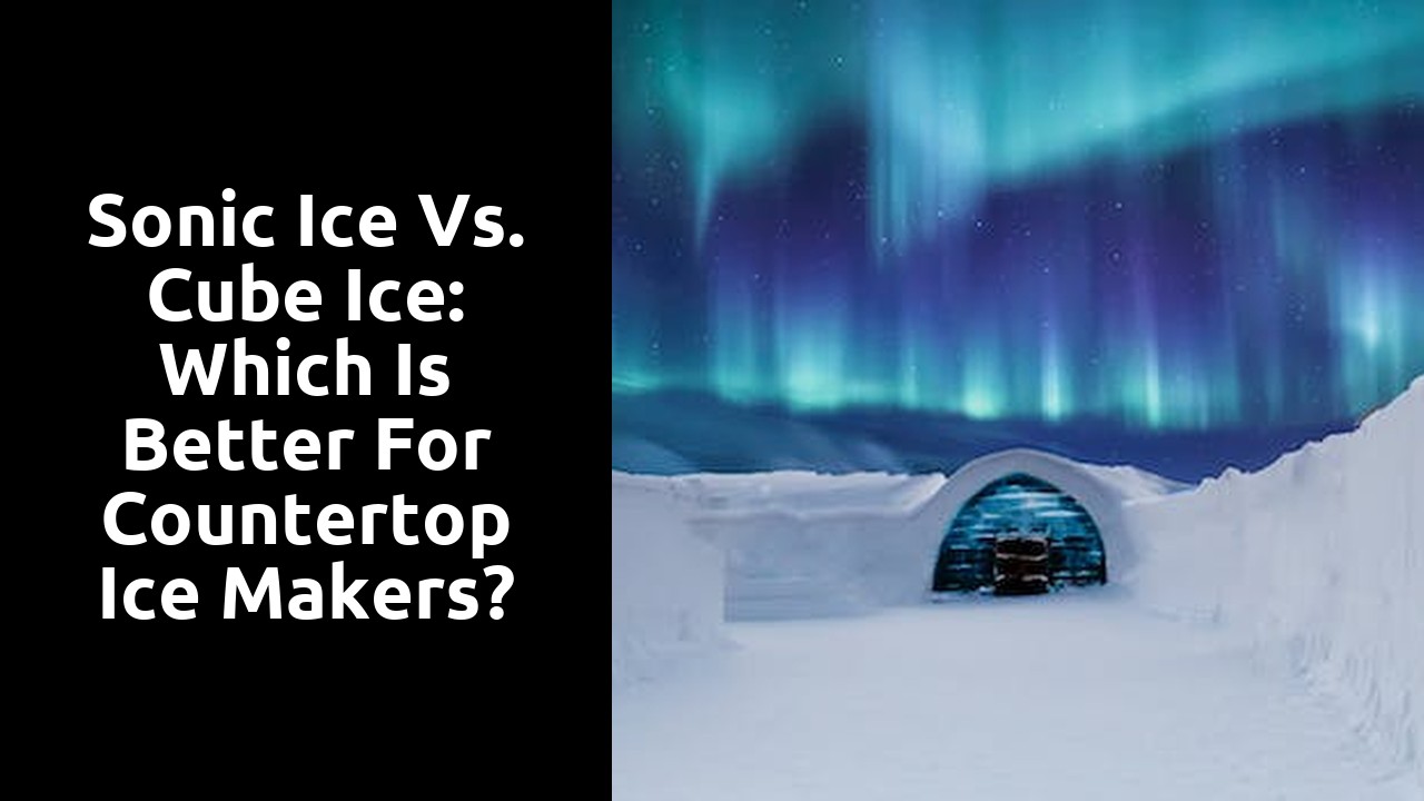 Sonic Ice vs. Cube Ice: Which is Better for Countertop Ice Makers?