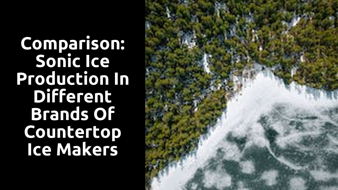 Comparison: Sonic Ice Production in Different Brands of Countertop Ice Makers